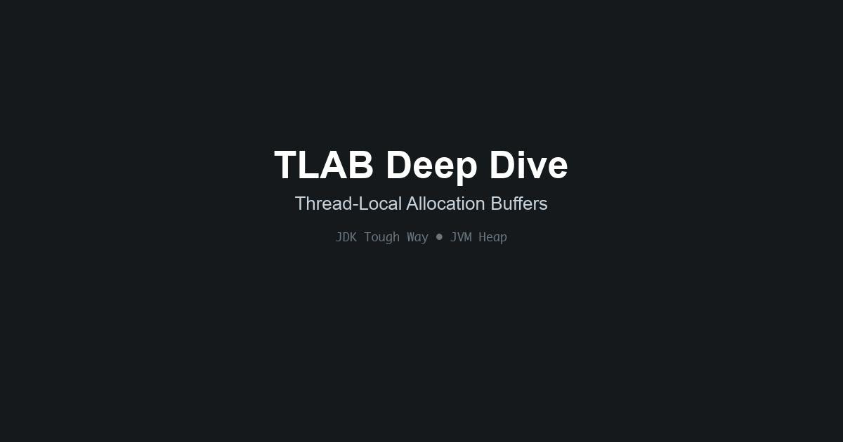 JDK Tough Way - 1. A Comprehensive Guide to Thread Local Allocation Buffers